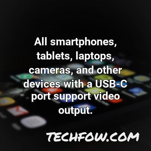 all smartphones tablets laptops cameras and other devices with a usb c port support video output