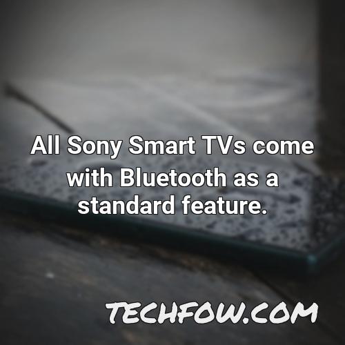 all sony smart tvs come with bluetooth as a standard feature