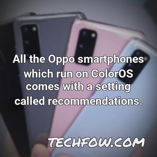 all the oppo smartphones which run on coloros comes with a setting called recommendations