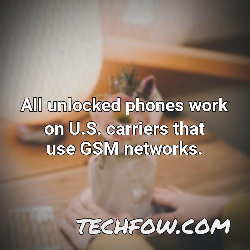 all unlocked phones work on u s carriers that use gsm networks