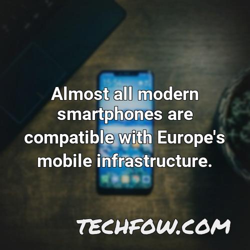 almost all modern smartphones are compatible with europe s mobile infrastructure 1