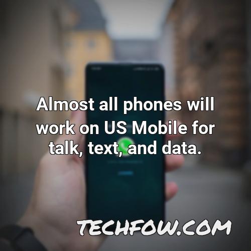 almost all phones will work on us mobile for talk text and data