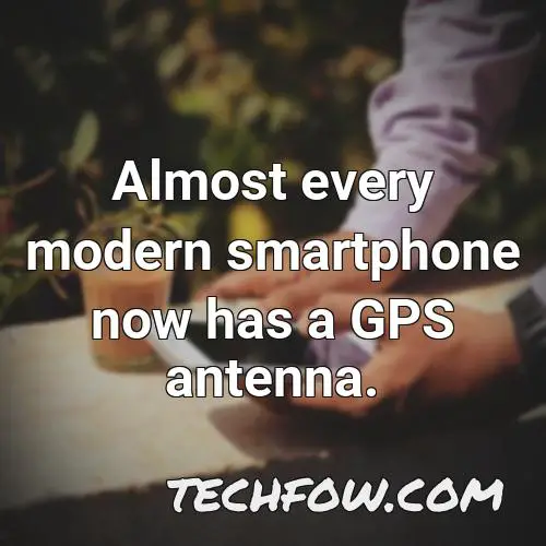 almost every modern smartphone now has a gps antenna