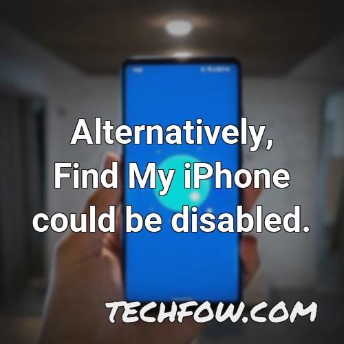 alternatively find my iphone could be disabled