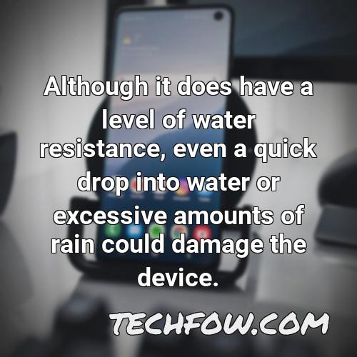 although it does have a level of water resistance even a quick drop into water or excessive amounts of rain could damage the device 2