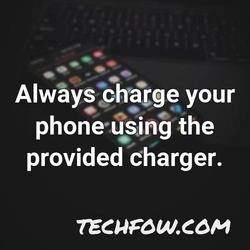 always charge your phone using the provided charger