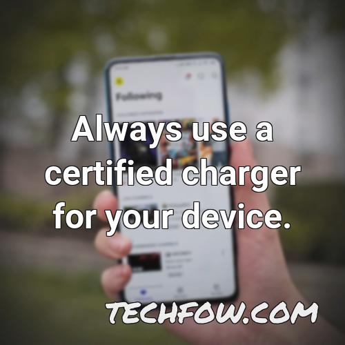 always use a certified charger for your device