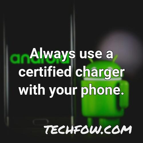 always use a certified charger with your phone