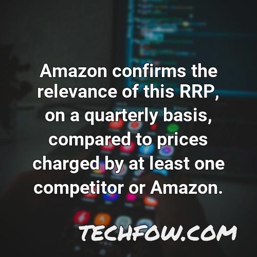 amazon confirms the relevance of this rrp on a quarterly basis compared to prices charged by at least one competitor or amazon 1