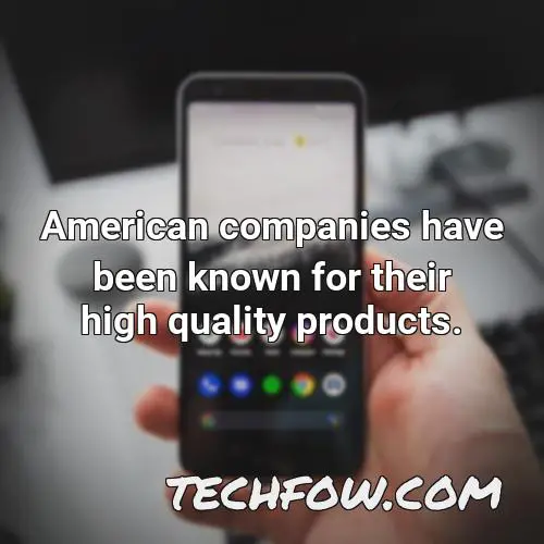 american companies have been known for their high quality products