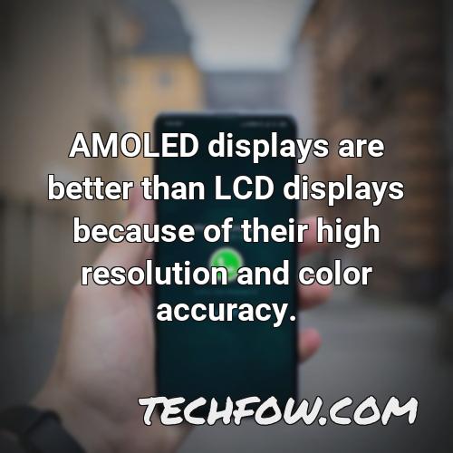 amoled displays are better than lcd displays because of their high resolution and color accuracy
