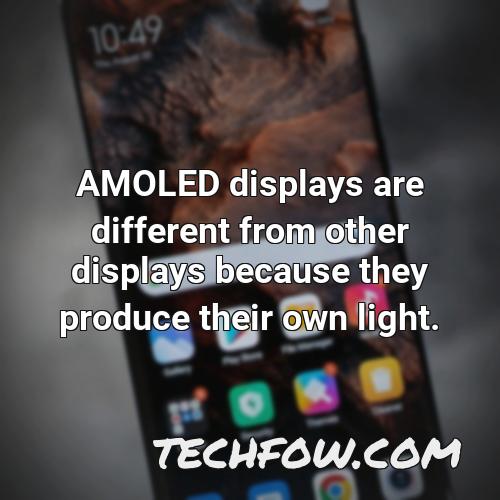 amoled displays are different from other displays because they produce their own light