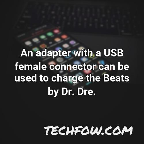 an adapter with a usb female connector can be used to charge the beats by dr dre
