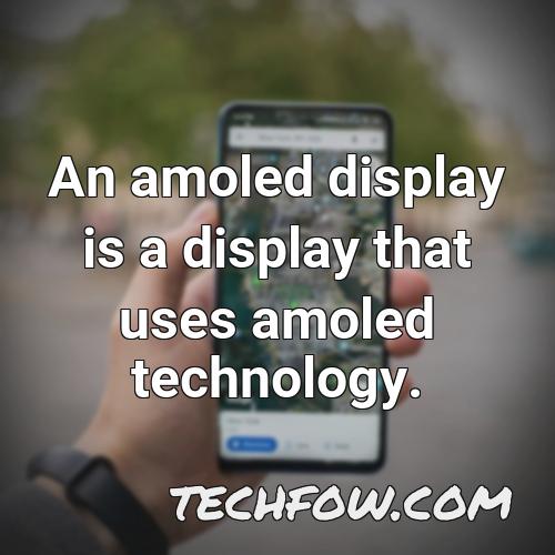 an amoled display is a display that uses amoled technology
