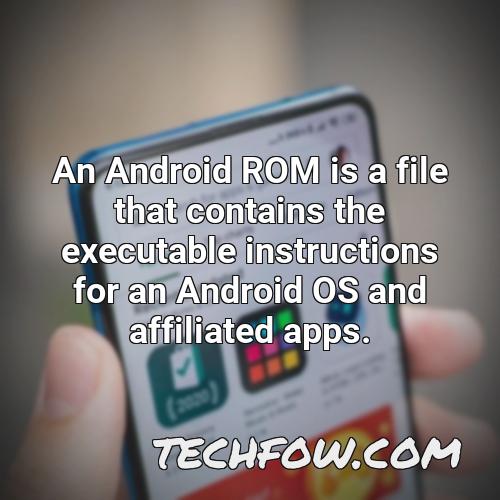 an android rom is a file that contains the executable instructions for an android os and affiliated apps