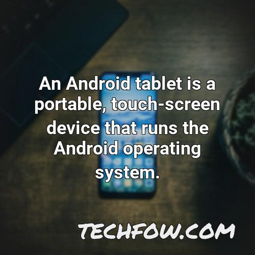 an android tablet is a portable touch screen device that runs the android operating system