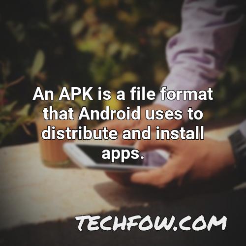 an apk is a file format that android uses to distribute and install apps