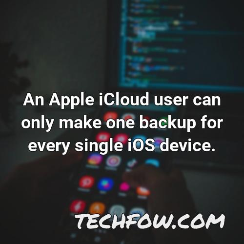 an apple icloud user can only make one backup for every single ios device