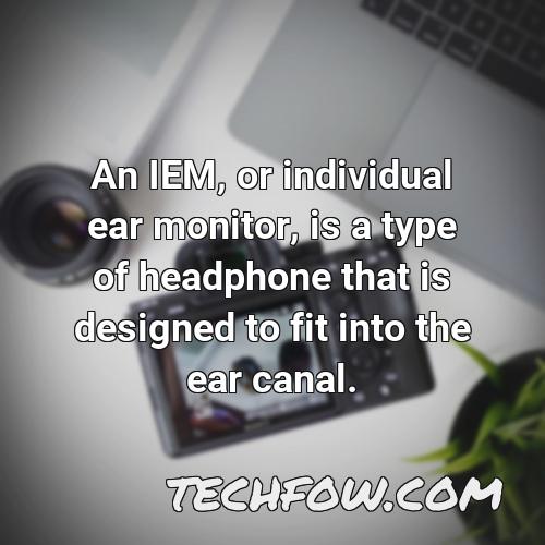 an iem or individual ear monitor is a type of headphone that is designed to fit into the ear canal