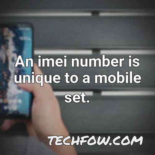 an imei number is unique to a mobile set