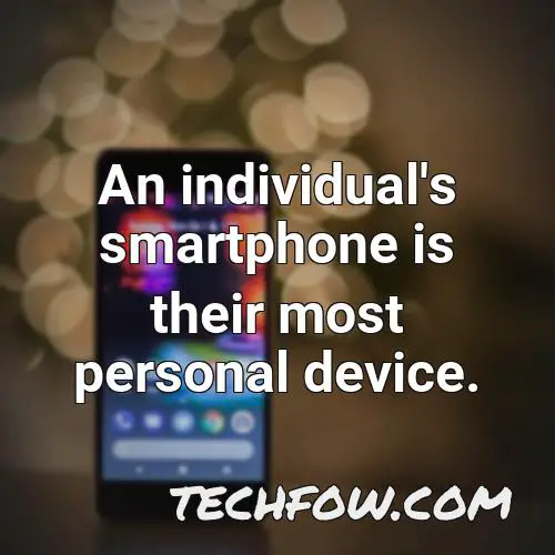an individual s smartphone is their most personal device