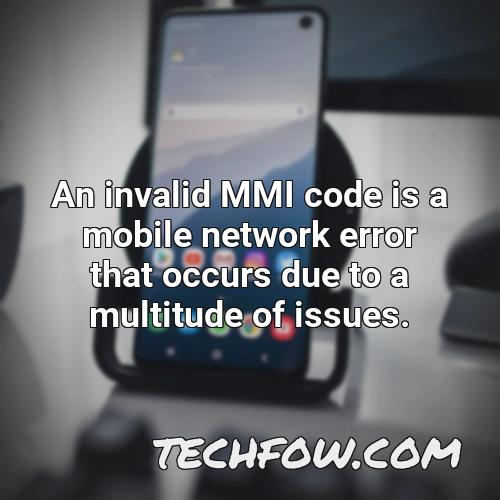 an invalid mmi code is a mobile network error that occurs due to a multitude of issues