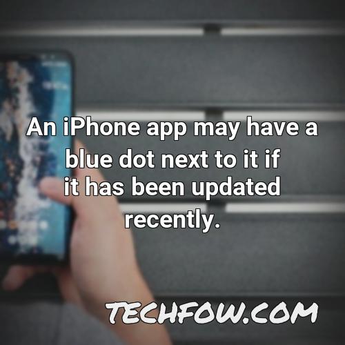 an iphone app may have a blue dot next to it if it has been updated recently