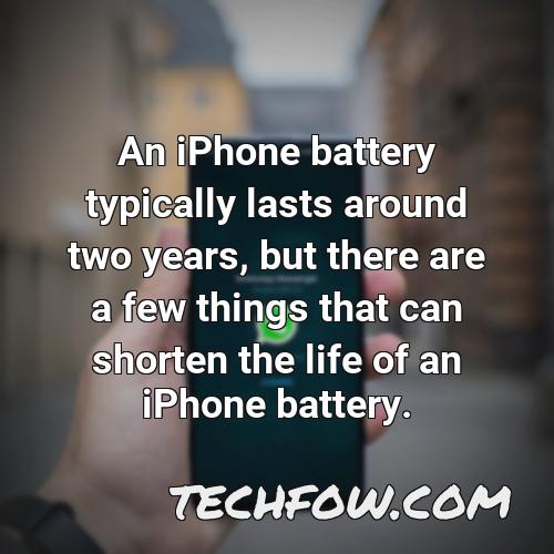 an iphone battery typically lasts around two years but there are a few things that can shorten the life of an iphone battery