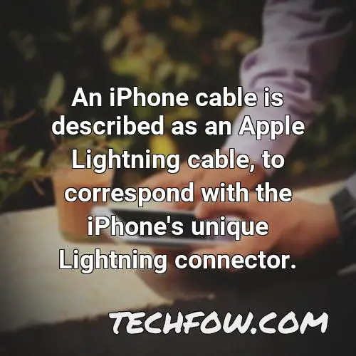 an iphone cable is described as an apple lightning cable to correspond with the iphone s unique lightning connector