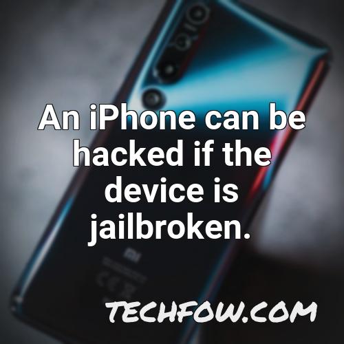 an iphone can be hacked if the device is jailbroken