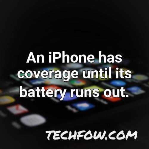 an iphone has coverage until its battery runs out