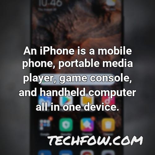 an iphone is a mobile phone portable media player game console and handheld computer all in one device