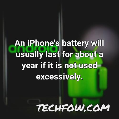 an iphone s battery will usually last for about a year if it is not used