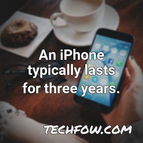 an iphone typically lasts for three years