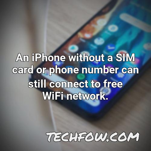 an iphone without a sim card or phone number can still connect to free wifi network