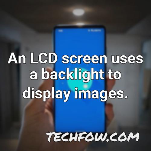 an lcd screen uses a backlight to display images