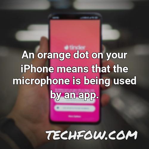 an orange dot on your iphone means that the microphone is being used by an app