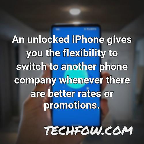 an unlocked iphone gives you the flexibility to switch to another phone company whenever there are better rates or promotions