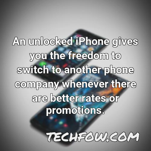 an unlocked iphone gives you the freedom to switch to another phone company whenever there are better rates or promotions