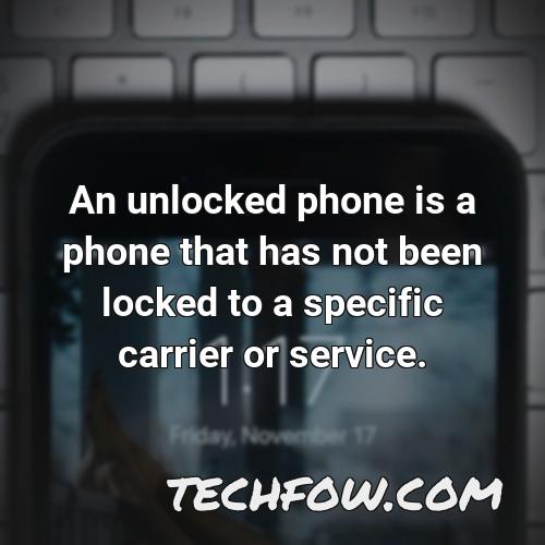 an unlocked phone is a phone that has not been locked to a specific carrier or service
