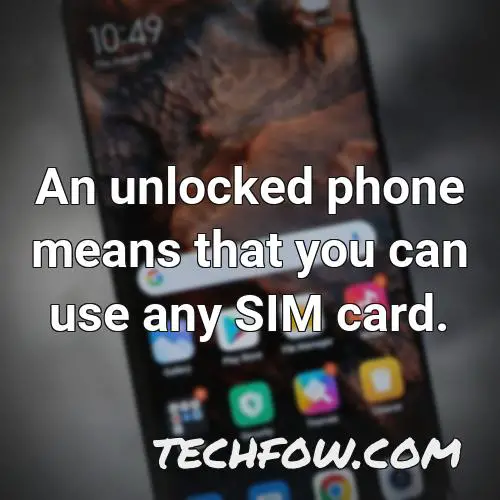 an unlocked phone means that you can use any sim card