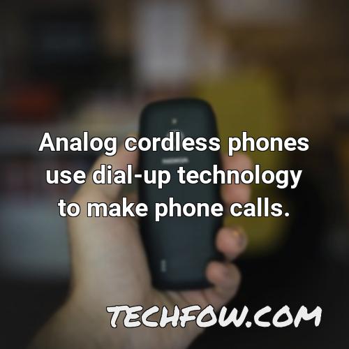 analog cordless phones use dial up technology to make phone calls