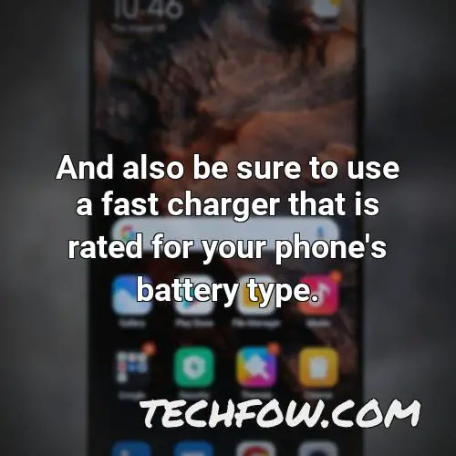 and also be sure to use a fast charger that is rated for your phone s battery type
