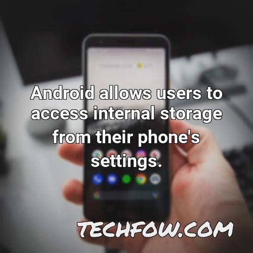 android allows users to access internal storage from their phone s settings