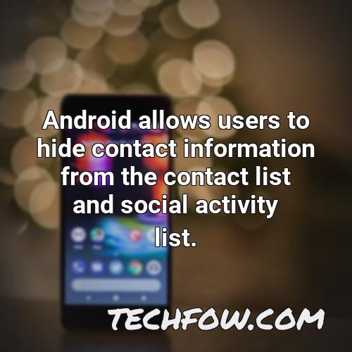 android allows users to hide contact information from the contact list and social activity list