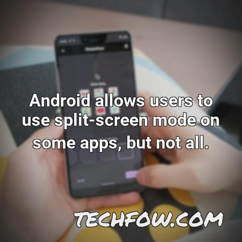 android allows users to use split screen mode on some apps but not all