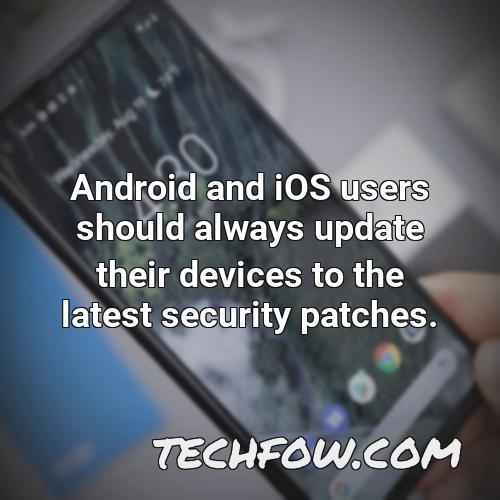android and ios users should always update their devices to the latest security patches