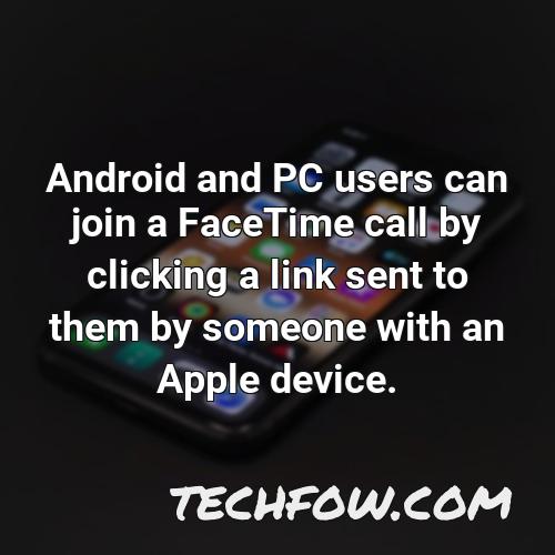 android and pc users can join a facetime call by clicking a link sent to them by someone with an apple device
