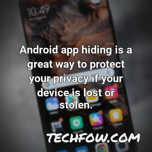 android app hiding is a great way to protect your privacy if your device is lost or stolen