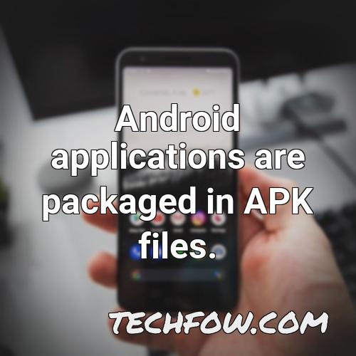 android applications are packaged in apk files